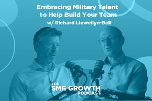 Embracing the Military Talent to Help Build Your Team The SME Growth podcast. Blue banner with two males speaking into microphones.