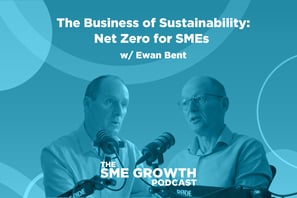 The Business of Sustainability: Net Zero for SMEs w/ Ewan Bent The SME Growth Podcast. Two males with microphones on blue background 