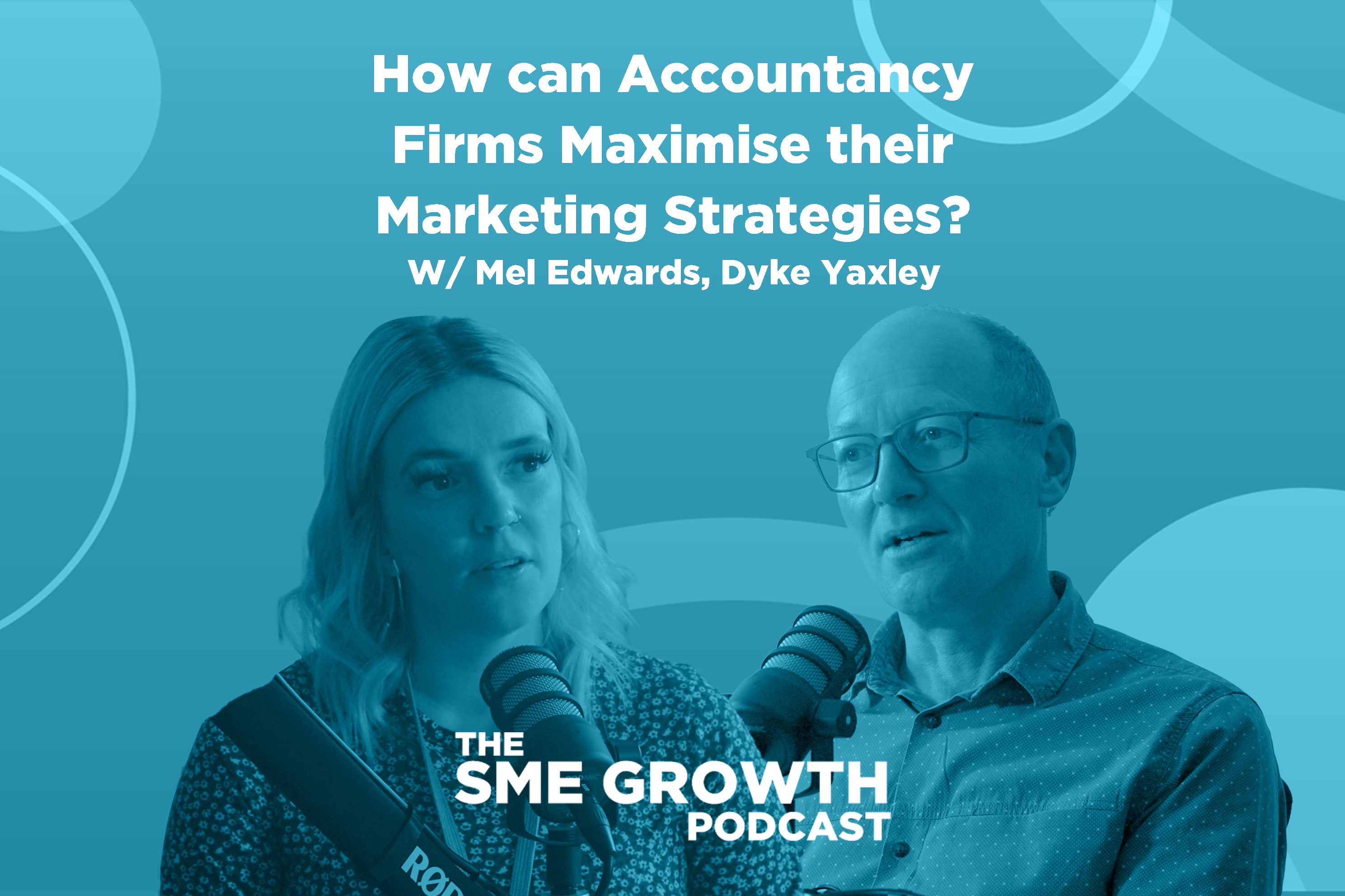 How can Accountancy Firms Maximise their marketing strategies? The SME Growth podcast. Blue banner with two people speaking into microphones.